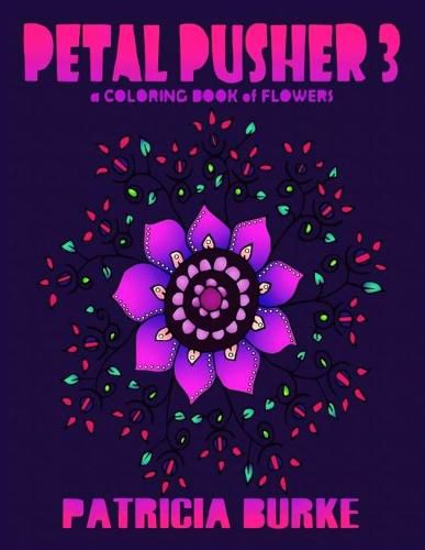 Cover image for Petal Pusher 3: a Coloring Book of Flowers