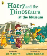 Cover image for Harry and the Dinosaurs at the Museum