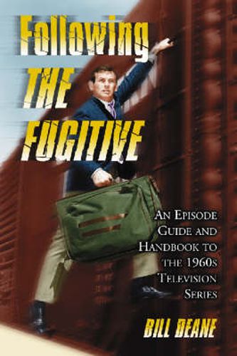 Following the   Fugitive: An Episode Guide and Handbook to the 1960's Television Series