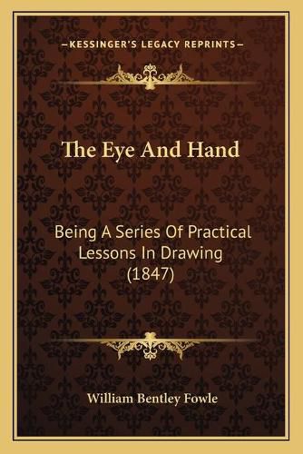 The Eye and Hand: Being a Series of Practical Lessons in Drawing (1847)