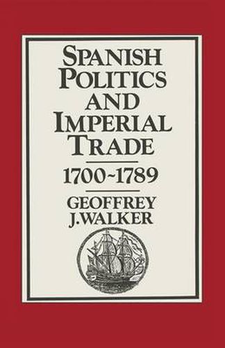 Cover image for Spanish Politics and Imperial Trade, 1700-1789