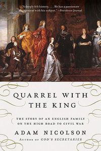 Cover image for Quarrel with the King: The Story of an English Family on the High Road to Civil War