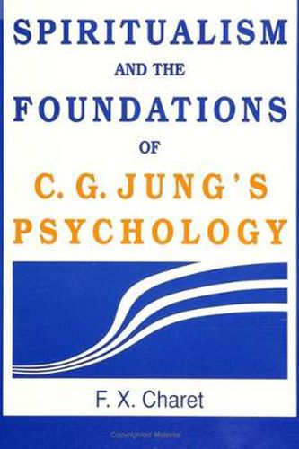 Spiritualism and the Foundations of C. G. Jung's Psychology