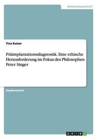 Cover image for Praimplantationsdiagnostik. Eine ethische Herausforderung im Fokus des Philosophen Peter Singer