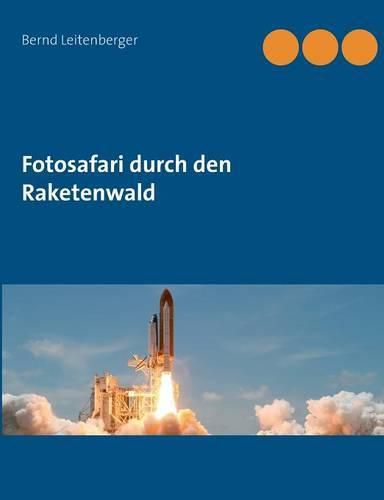 Fotosafari durch den Raketenwald