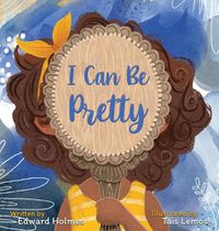 Cover image for I Can Be Pretty