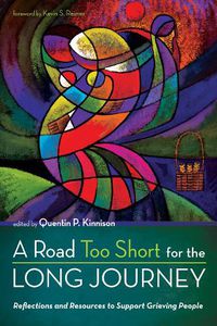 Cover image for A Road Too Short for the Long Journey: Reflections and Resources to Support Grieving People