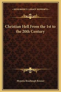 Cover image for Christian Hell from the 1st to the 20th Century