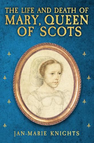 The Life and Death of Mary, Queen of Scots