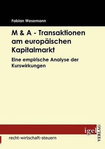 Cover image for M & A - Transaktionen am europaischen Kapitalmarkt: Eine empirische Analyse der Kurswirkungen