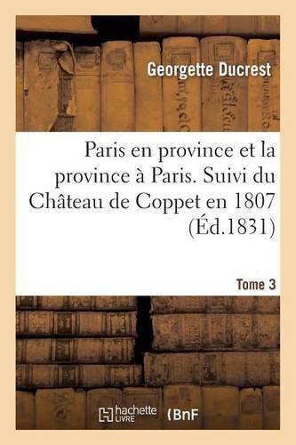 Paris En Province Et La Province A Paris. Suivi Du Chateau de Coppet En 1807: Tome 3: Nouvelle Historique.