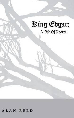 King Edgar: A Life Of Regret