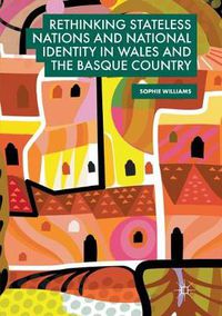Cover image for Rethinking Stateless Nations and National Identity in Wales and the Basque Country