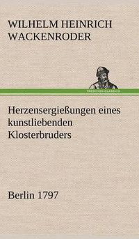 Cover image for Herzensergiessungen Eines Kunstliebenden Klosterbruders