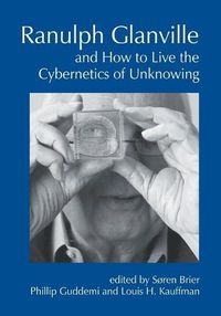 Cover image for Ranulph Glanville and How to Live the Cybernetics of Unknowing