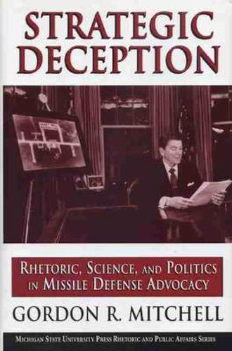 Cover image for Strategic Deception: Rhetoric, Science, and Politics in Missile Defense Advocacy