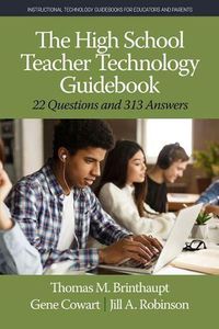Cover image for The High School Teacher Technology Guidebook: 22 Questions and 313 Answers