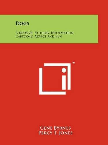 Cover image for Dogs: A Book of Pictures, Information, Cartoons, Advice and Fun