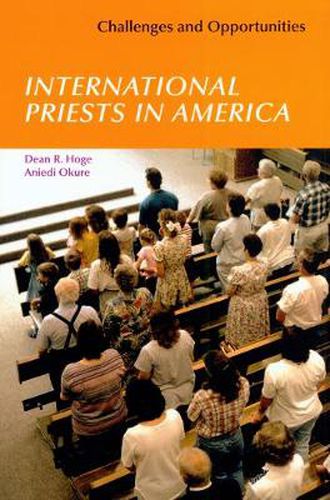 Cover image for International Priests in America: Challenges and Opportunities