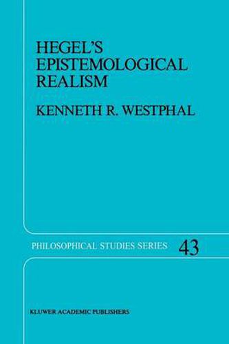 Cover image for Hegel's Epistemological Realism: A Study of the Aim and Method of Hegel's Phenomenology of Spirit