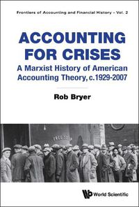 Cover image for Accounting For Crises: The Origins And Consequences Of Modern Financial Reporting In America, C. 1929 To 2007