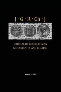 Cover image for Journal of Greco-Roman Christianity and Judaism, Volume 13