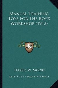 Cover image for Manual Training Toys for the Boy's Workshop (1912)