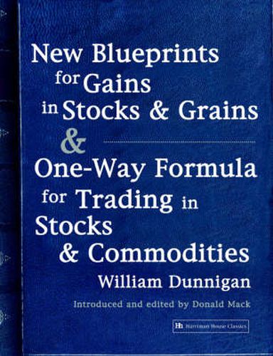 Cover image for New Blueprints for Gains in Stocks and Grains & One-Way Formula for Trading in Stocks & Commodities