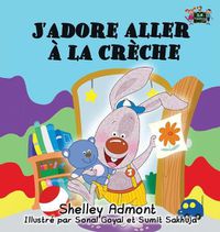 Cover image for J'adore aller a la creche: I Love to Go to Daycare (French Edition)