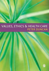 Cover image for Values, Ethics and Health Care