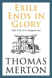 Cover image for Exile Ends in Glory: The Life of a Trappistine Mother M. Berchmans, Ocso