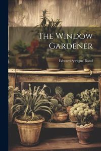 Cover image for The Window Gardener