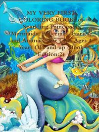 Cover image for MY VERY FIRST COLORING BOOK! of Sparkling Princesses, Mermaids, Ballerinas, Fairies, and Animals