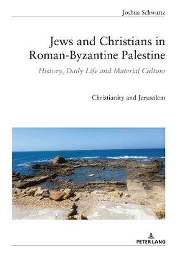 Cover image for Jews and Christians in Roman-Byzantine Palestine: History, Daily Life and Material Culture