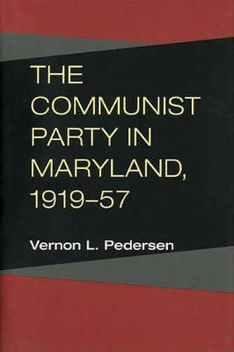 Cover image for The Communist Party in Maryland, 1919-57