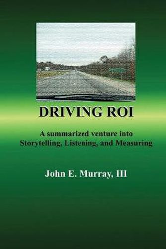 Cover image for Driving ROI: A Summarized Venture Into Storytelling, Listening, And Measuring