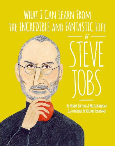 What I can learn from the incredible and fantastic life of Steve Jobs