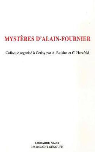 Cover image for Mysteres d'Alain-Fournier: Colloque Organise a Cerisy Par A. Buisine Et C. Herzfeld