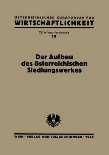 Cover image for Der Aufbau Des OEsterreichischen Siedlungswerkes: Bericht Des OEkw-Arbeitsausschusses  Innenkolonisation