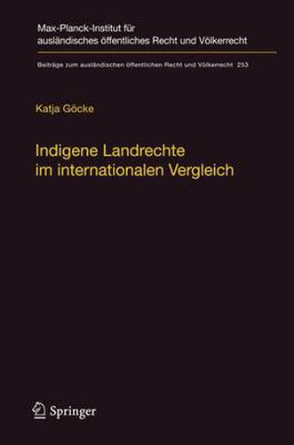 Cover image for Indigene Landrechte im internationalen Vergleich: Eine rechtsvergleichende Studie der Anerkennung indigener Landrechte in Kanada, den Vereinigten Staaten von Amerika, Neuseeland, Australien, Russland und Danemark/Groenland