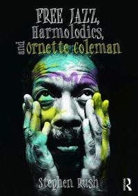 Cover image for Free Jazz, Harmolodics, and Ornette Coleman