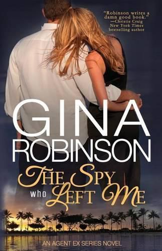 Cover image for The Spy Who Left Me: An Agent Ex Series Novel