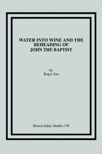 Cover image for Water into Wine and the Beheading of John the Baptist