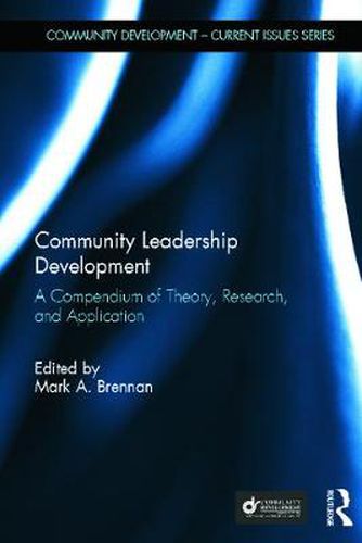 Cover image for Community Leadership Development: A Compendium of Theory, Research, and Application
