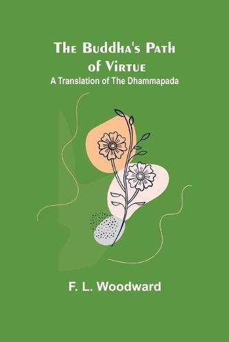 Cover image for The Buddha's Path of Virtue: A Translation of the Dhammapada