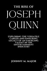 Cover image for The Rise of Joseph Quinn