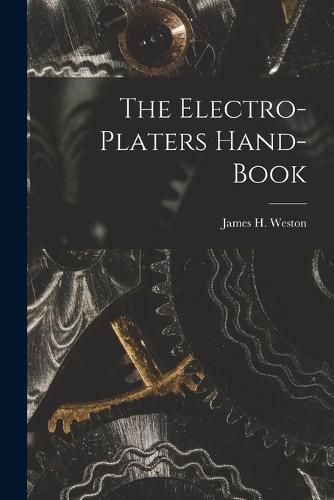 Cover image for The Electro-Platers Hand-Book