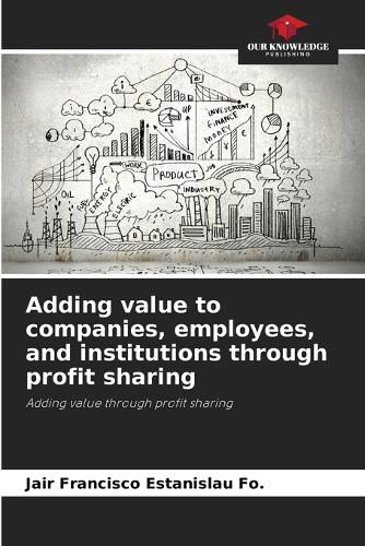 Cover image for Adding value to companies, employees, and institutions through profit sharing