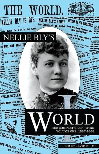 Cover image for Nellie Bly's World: Her Complete Reporting 1887-1888