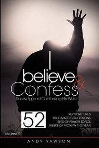 Cover image for I Believe and Confess - Volume 2: Knowing and Confessing His Word